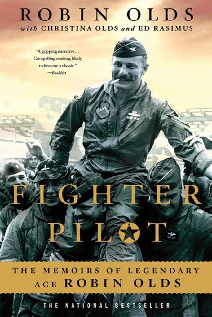 Fighter Pilot: The Memoirs of Legendary Ace Robin Olds by Robin Olds, Christina Olds, and Ed Rasimus